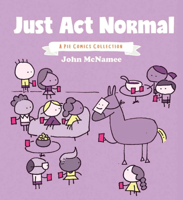 Just Act Normal: A Pie Comics Collection SC, Paperback / softback Book