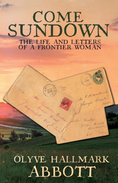 Come Sundown : The Life and Letters of a Frontier Woman, Paperback / softback Book
