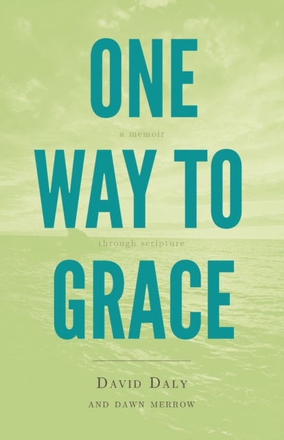 One Way to Grace : A Memoir Through Scripture, Paperback / softback Book