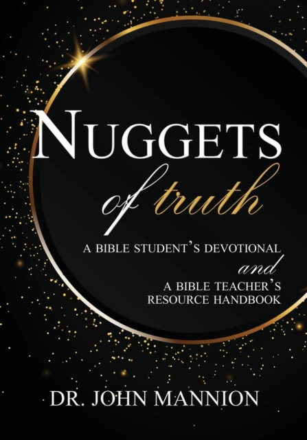 Nuggets of Truth : A Bible Student's Devotional and A Bible Teacher's Resource Handbook, Paperback / softback Book