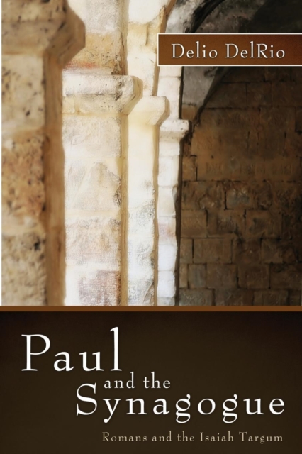 Paul and the Synagogue : Romans and the Isaiah Targum, Paperback / softback Book