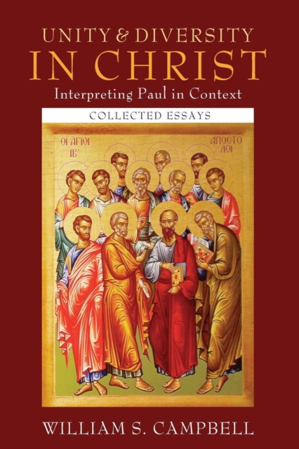 Unity and Diversity in Christ : Interpreting Paul in Context: Collected Essays, Paperback / softback Book