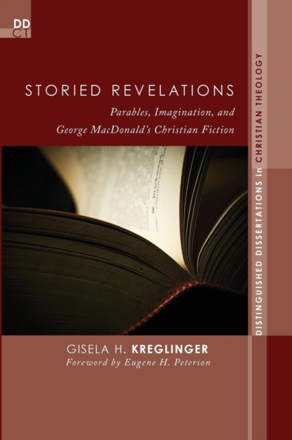 Storied Revelations : Parables, Imagination, and George MacDonald's Christian Fiction, Paperback / softback Book