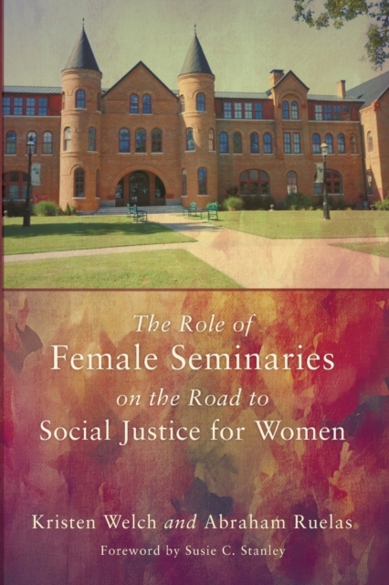 The Role of Female Seminaries on the Road to Social Justice for Women, Paperback / softback Book