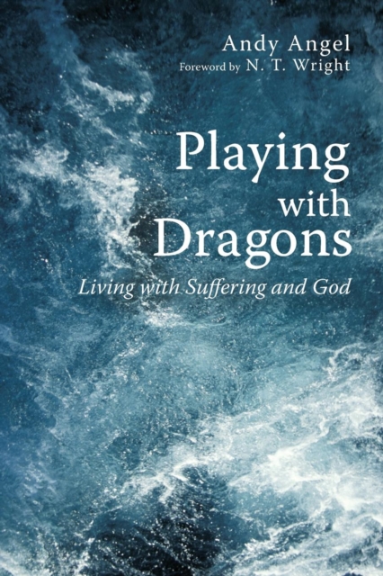 Playing with Dragons : Living with Suffering and God, Paperback / softback Book