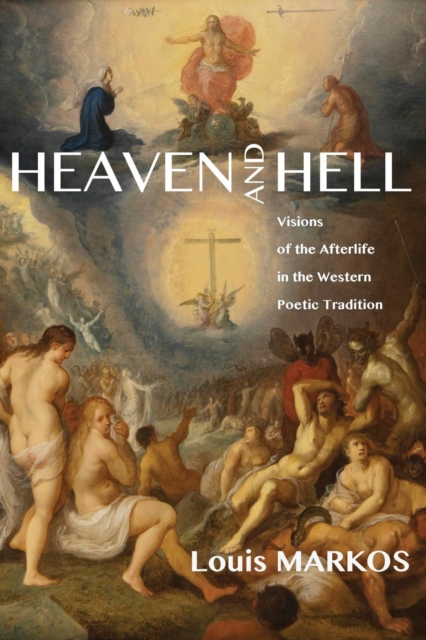 Heaven and Hell : Visions of the Afterlife in the Western Poetic Tradition, Paperback / softback Book