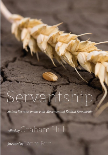 Servantship : Sixteen Servants on the Four Movements of Radical Servantship, Paperback / softback Book