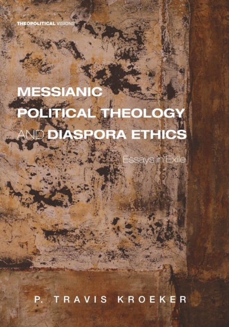 Messianic Political Theology and Diaspora Ethics, Paperback / softback Book