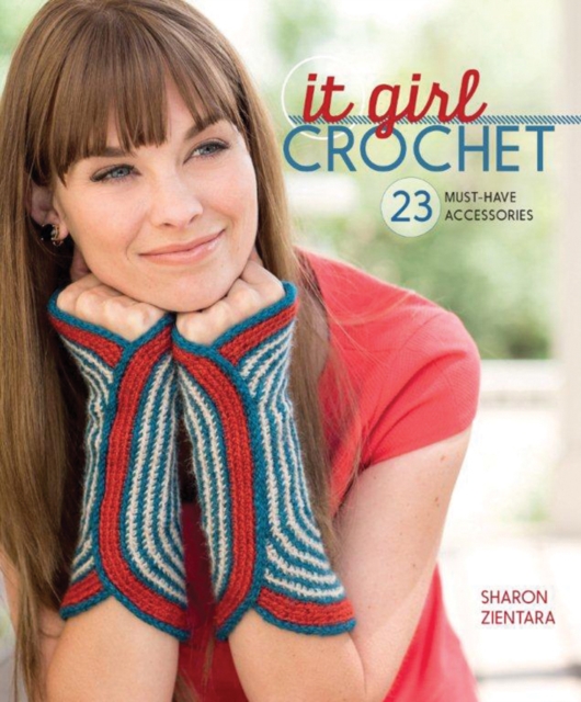 It Girl Crochet : 23 Must-Have Accessories, Paperback / softback Book