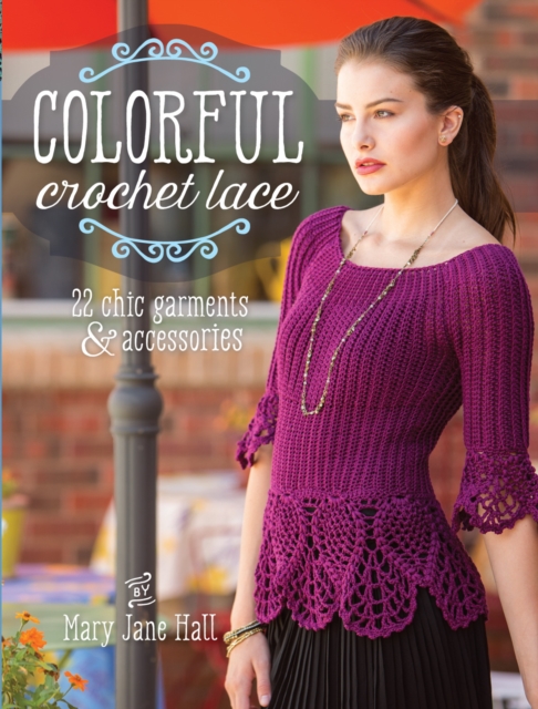 Colorful Crochet Lace : 22 Chic Garments & Accessories, Paperback / softback Book