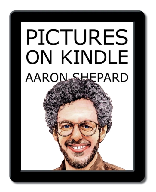 Pictures on Kindle : Self Publishing Your Kindle Book with Photos, Art, or Graphics, or Tips on Formatting Your Ebook's Images to Make Them Look Great, Paperback / softback Book
