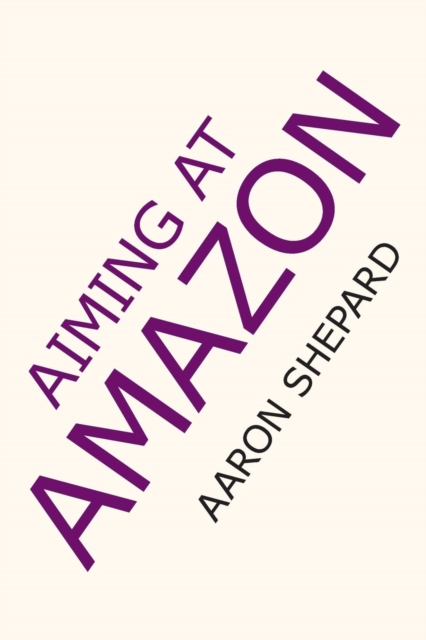 Aiming at Amazon : The New Business of Self Publishing, or How to Publish Your Books with Print on Demand and Book Marketing on Amazon, Paperback / softback Book
