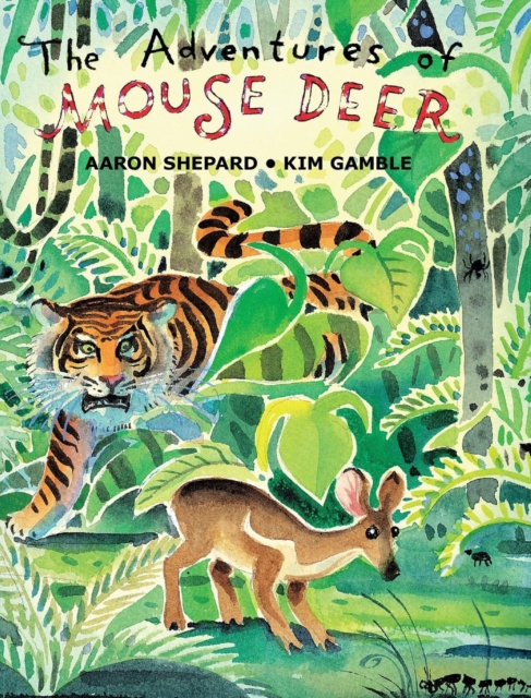 The Adventures of Mouse Deer : Favorite Folk Tales of Southeast Asia, Hardback Book