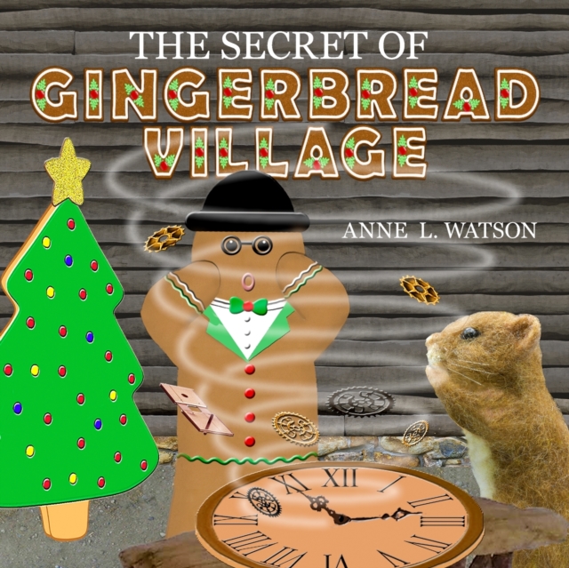 The Secret of Gingerbread Village : A Christmas Cookie Chronicle, Paperback / softback Book