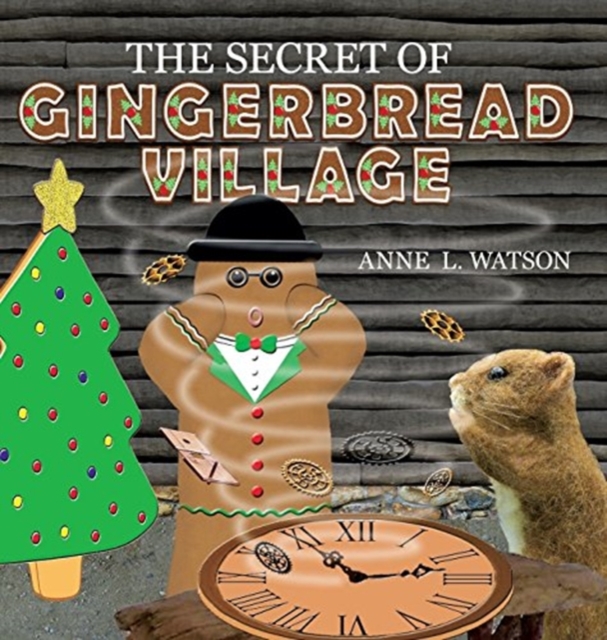 The Secret of Gingerbread Village : A Christmas Cookie Chronicle, Hardback Book