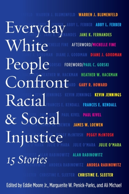 Everyday White People Confront Racial and Social Injustice : 15 Stories, Paperback / softback Book