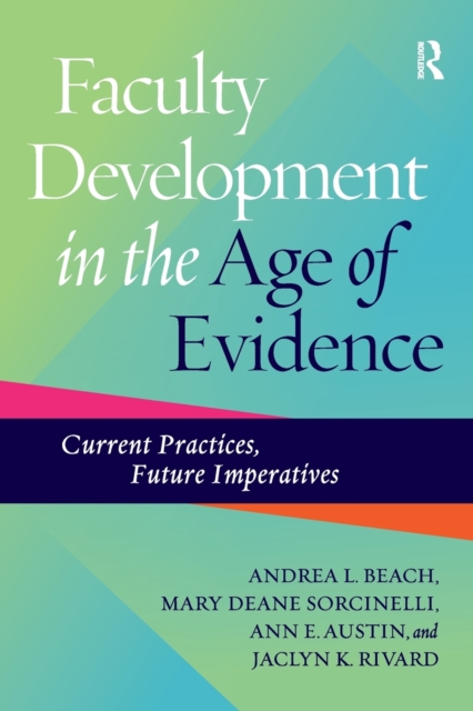 Faculty Development in the Age of Evidence : Current Practices, Future Imperatives, Paperback / softback Book