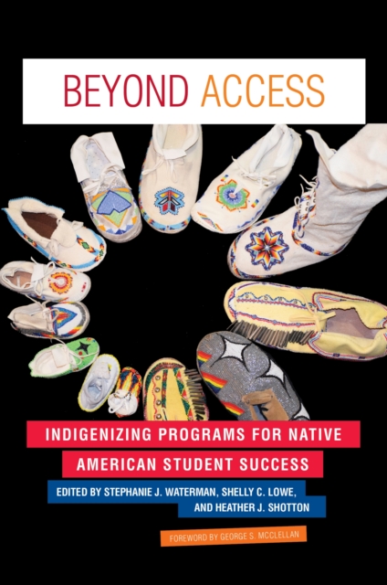 Beyond Access : Indigenizing Programs for Native American Student Success, Paperback / softback Book