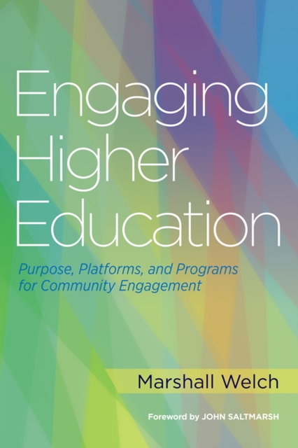 Engaging Higher Education : Purpose, Platforms, and Programs for Community Engagement, Hardback Book