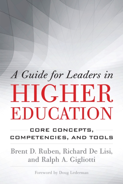A Guide for Leaders in Higher Education : Core Concepts, Competencies, and Tools, Hardback Book