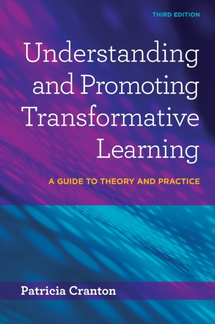 Understanding and Promoting Transformative Learning : A Guide to Theory and Practice, Paperback / softback Book
