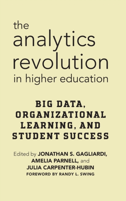 The Analytics Revolution in Higher Education : Big Data, Organizational Learning, and Student Success, Hardback Book