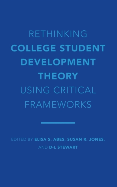 Rethinking College Student Development Theory Using Critical Frameworks, Hardback Book