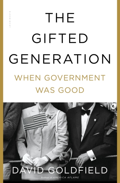 The Gifted Generation : When Government Was Good, Hardback Book
