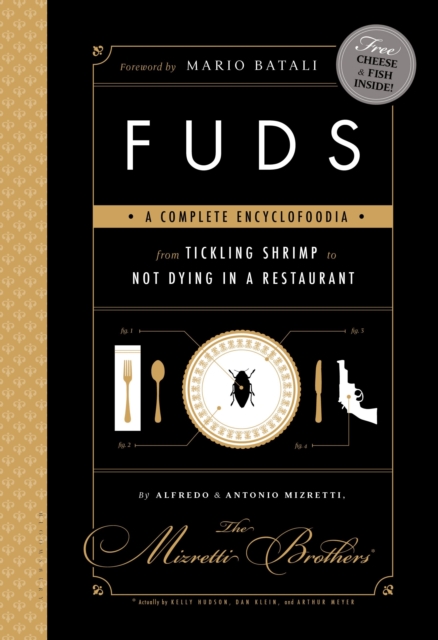 FUDS : A Complete Encyclofoodia from Tickling Shrimp to Not Dying in a Restaurant, Hardback Book