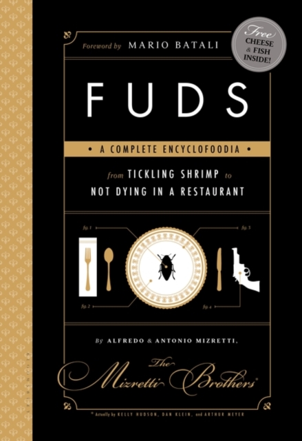 Fuds : A Complete Encyclofoodia from Tickling Shrimp to Not Dying in a Restaurant, Paperback Book