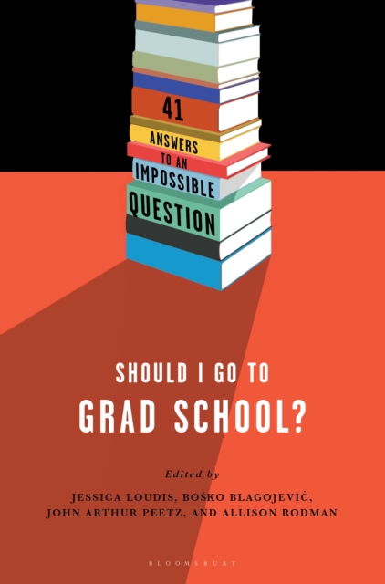 Should I Go to Grad School? : 41 Answers to An Impossible Question, Paperback / softback Book