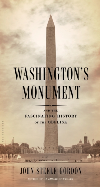 Washington's Monument : And the Fascinating History of the Obelisk, Hardback Book