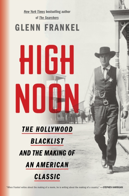 High Noon : The Hollywood Blacklist and the Making of an American Classic, EPUB eBook