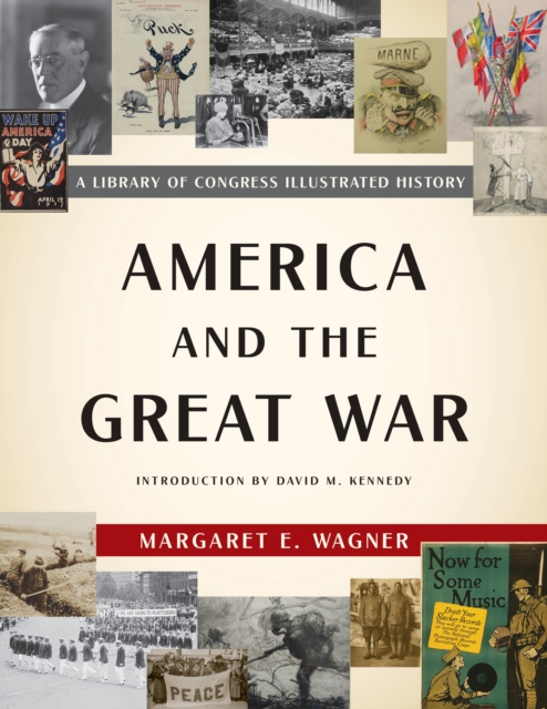 America and the Great War : A Library of Congress Illustrated History, EPUB eBook