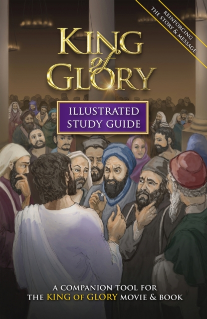 King of Glory Illustrated Study Guide : A Companion Tool for the King of Glory Movie & Book, Paperback / softback Book