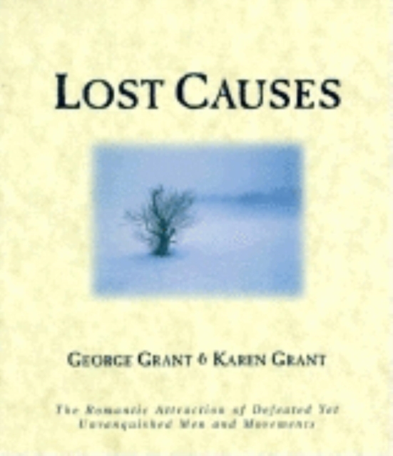Lost Causes : The Romantic Attraction of Defeated Yet Unvanquished Men & Movements, EPUB eBook