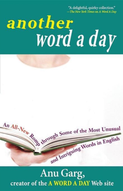 Another Word A Day : An All-New Romp through Some of the Most Unusual and Intriguing Words in English, Hardback Book