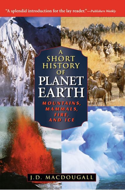 A Short History of Planet Earth : Mountains, Mammals, Fire, and Ice, Paperback / softback Book