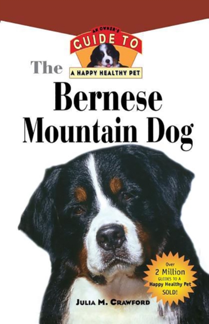 Bernese Mountain Dog : An Owner's Guide to a Happy Healthy Pet, Hardback Book