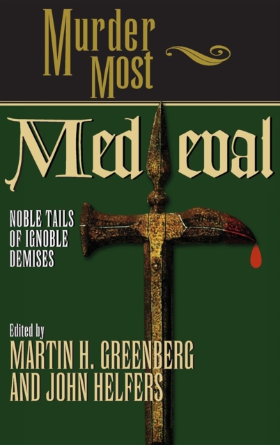 Murder Most Medieval : Noble Tales of Ignoble Demises, Paperback / softback Book