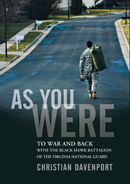 As You Were : To War and Back with the Black Hawk Battalion of the Virginia National Guard, EPUB eBook