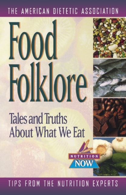 Food Folklore : Tales and Truths About What We Eat, EPUB eBook