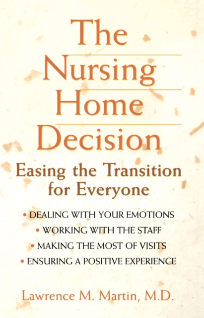 The Nursing Home Decision : Easing the Transition for Everyone, EPUB eBook