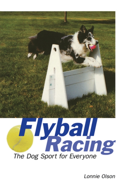 Flyball Racing : The Dog Sport for Everyone, EPUB eBook