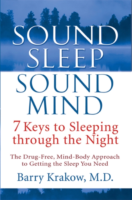 Sound Sleep, Sound Mind : 7 Keys to Sleeping through the Night, EPUB eBook