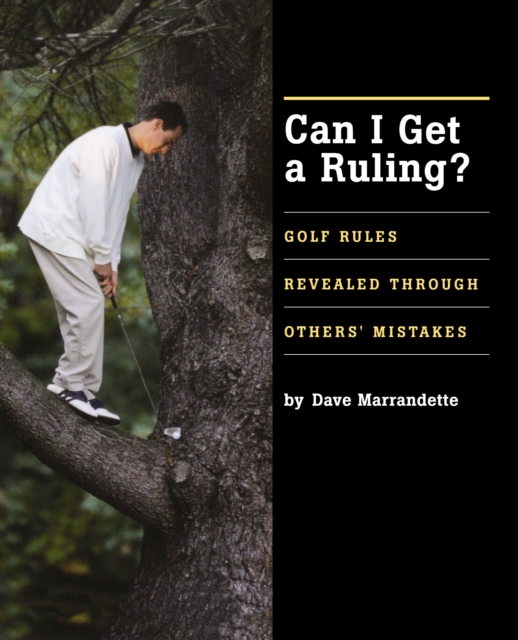 Can I Get A Ruling : Golf Rules Revealed Through Others' Mistakes, EPUB eBook