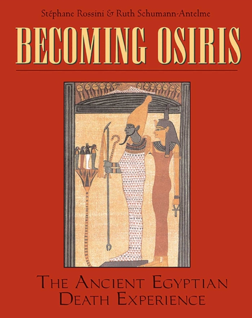 Becoming Osiris : The Ancient Egyptian Death Experience, EPUB eBook