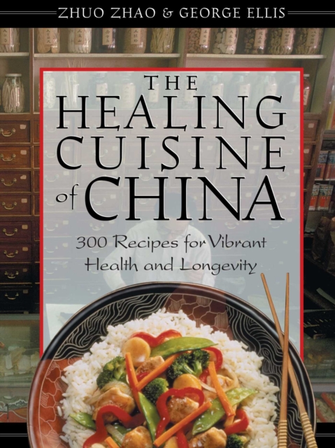 The Healing Cuisine of China : 300 Recipes for Vibrant Health and Longevity, EPUB eBook