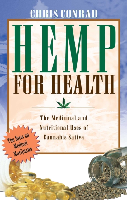 Hemp for Health : The Medicinal and Nutritional Uses of Cannabis Sativa, EPUB eBook