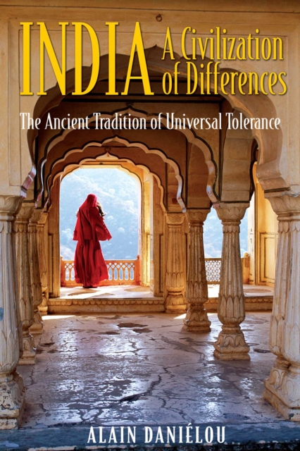 India: A Civilization of Differences : The Ancient Tradition of Universal Tolerance, EPUB eBook